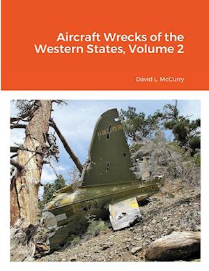 Aircraft Wrecks of the Western States, Volume 2