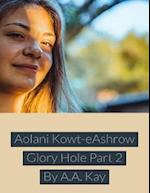 Aolani Kowt Eashrow Glory Hole Part 2