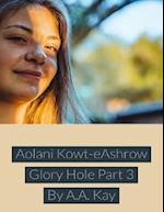 Aolani Kowt Eashrow Glory Hole Part 3