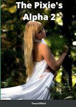 The Pixie's Alpha 2: Book 2 of the Pixie's Alpha series 