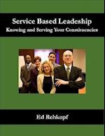 Service Based Leadership - Knowing and Serving Your Constituencies