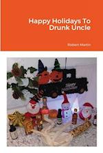 Happy Holidays To Drunk Uncle 