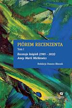 PIÓREM RECENZENTA - RECENZJE KSIAZEK 1985 - 2021 ANNY MARII MICKIEWICZ