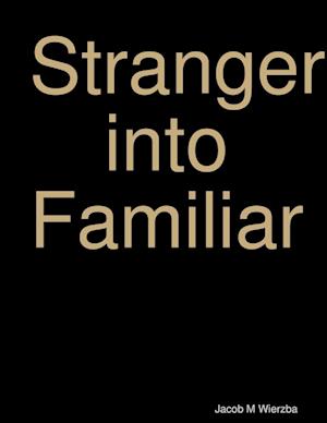 Stranger into Familiar