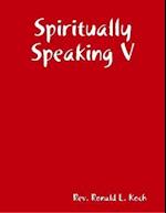 Spiritually Speaking V