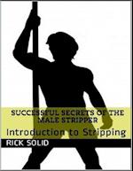 Successful Secrets of the Male Stripper - Introduction to Stripping