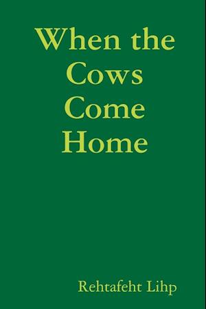 When the Cows Come Home