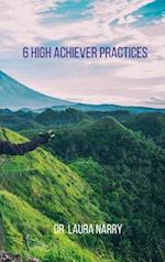 6 High Achiever Practices. 