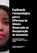 Explicação Farmacológica para a Diferença de Gênero Observada na Recuperação da/por Anestesia  Portuguese Language   for   Healthcare Workers