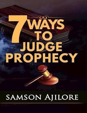 7 Ways to Judge Prophecy