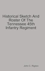 Historical Sketch And Roster Of The Tennessee 45th Infantry Regiment 