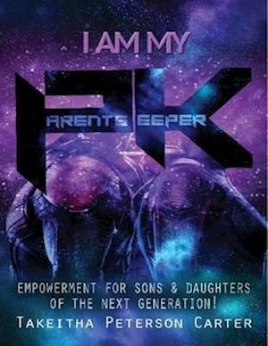 I Am My Parent's Keeper: Empowerment for Sons and Daughters of the Next Generation