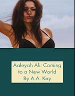 Aaleyah Ali: Coming to a New World