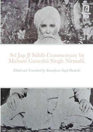 Sri Jap Ji Sahib commentary by Mahant Ganesha Singh Nirmala.