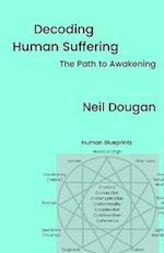 Decoding Human Suffering - The Path to Awakening 