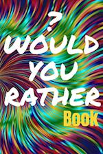 Would You Rather Book for Teens