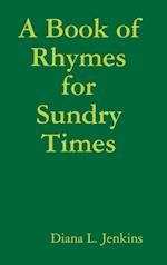 A Book of Rhymes for Sundry Times 