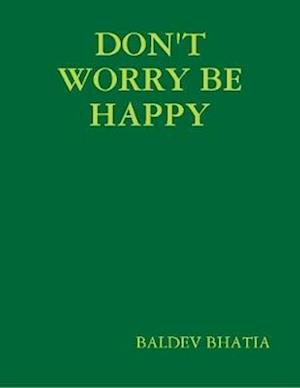 Don't Worry Be Happy - Think Positive Be Positive