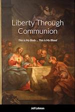 Liberty Through Communion 