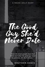 The Good Guy She'd Never Date 