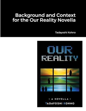 Background and Context for the Our Reality Novella