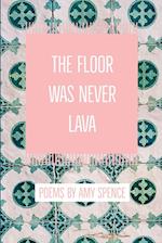 The Floor Was Never Lava 
