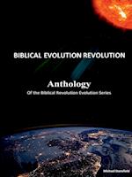 Anthology of the Biblical Revolution Evolution Series 