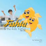 Fishta & the Kids' Father