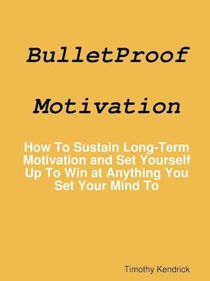 BulletProof Motivation