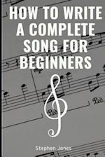 How to Write a Complete Song for Beginners
