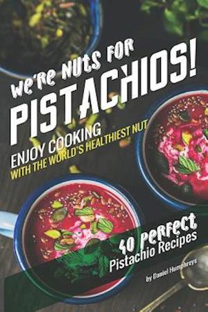 We're Nuts for Pistachios!
