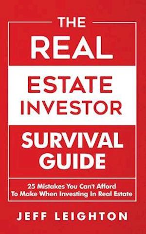 The Real Estate Investor Survival Guide