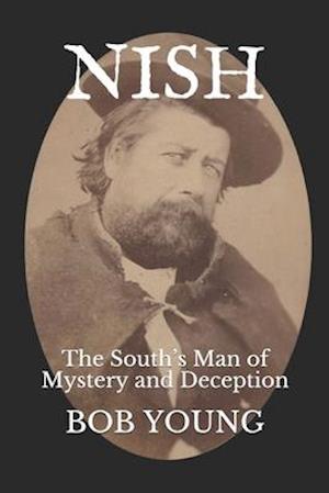 NISH: The South's Man of Mystery and Deception