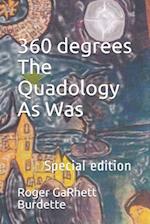 360 degrees The Quadology As Was