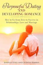 Purposeful Dating and Developing Romance