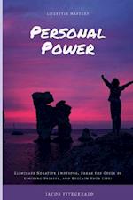 Lifestyle Mastery Personal Power: Eliminate Negative Emotions, Break the Cycle of Limiting Beliefs, and Reclaim Your Life! 