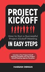 Project Kickoff: How to Run a Successful Project Kickoff Meeting in Easy Steps 