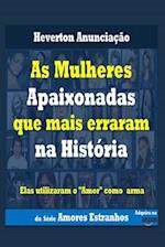 As Mulheres Apaixonadas Que Mais Erraram Na História