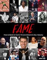 Fame - How to Build an Iconic Personal Brand in Any Industry