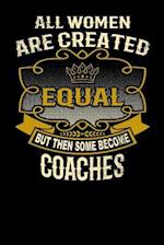 All Women Are Created Equal But Then Some Become Coaches