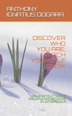 Discover Who You Are; Watch Yourself Grow