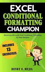 Excel Conditional Formatting Champion: Mastering Microsoft Excel Conditional Formatting For Data Analysis 