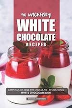 40 Wickedly White Chocolate Recipes