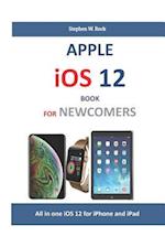 Apple IOS 12 Book for Newcomers