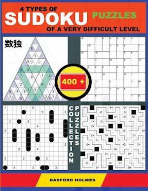 4 Types of Sudoku Puzzles of a Very Difficult Level. 400 Collection Puzzles.