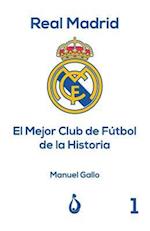 Real Madrid El Mejor Club de Fútbol de la Historia