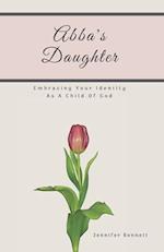 Abba's Daughter: Embracing Your Identity As A Child Of God 