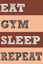 Eat Gym Sleep Repeat