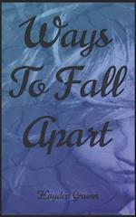 Ways To Fall Apart 