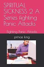 Spiritual Sickness 2 a Series Fighting Panic Attacks